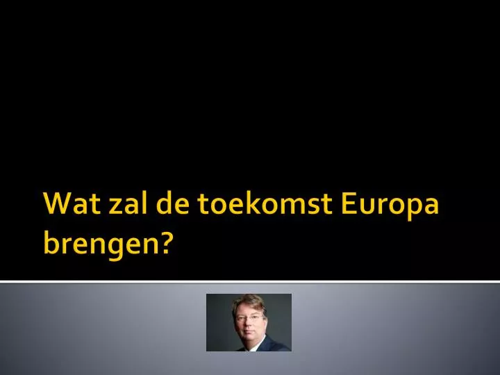 wat zal de toekomst europa brengen