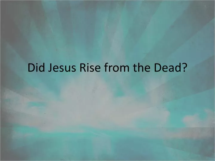 did jesus rise from the dead