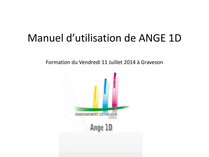 manuel d utilisation de ange 1d formation du vendredi 11 juillet 2014 graveson