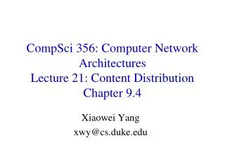 CompSci 356: Computer Network Architectures Lecture 21: Content Distribution Chapter 9.4
