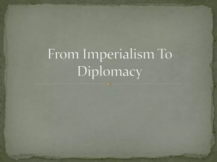 from imperialism to diplomacy