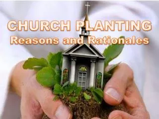CHURCH PLANTING Reasons and Rationales
