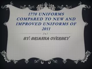 1770 Uniforms compared to new and improved Uniforms of 2011