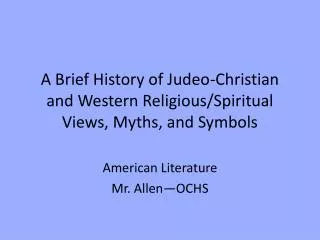 A Brief History of Judeo-Christian and Western Religious/Spiritual Views, Myths, and Symbols