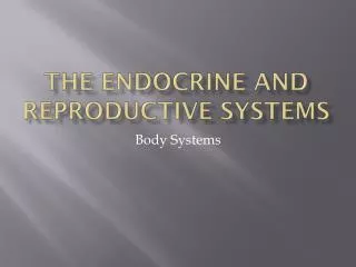 The Endocrine and Reproductive Systems