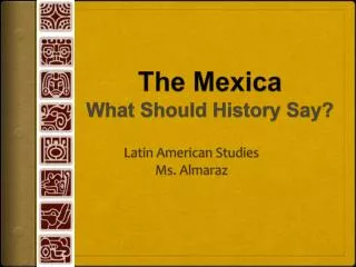 The Mexica What Should History Say?