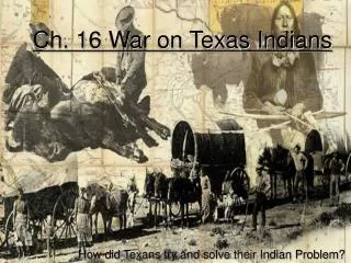 Ch. 16 War on Texas Indians