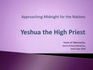 Approaching Midnight for the Nations Yeshua the High Priest