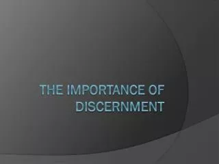 The importance of discernment