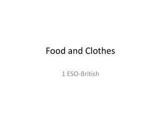 Food and Clothes