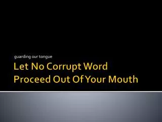 Let No Corrupt Word Proceed Out Of Your Mouth