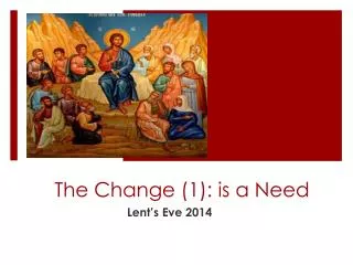 The Change (1): is a Need
