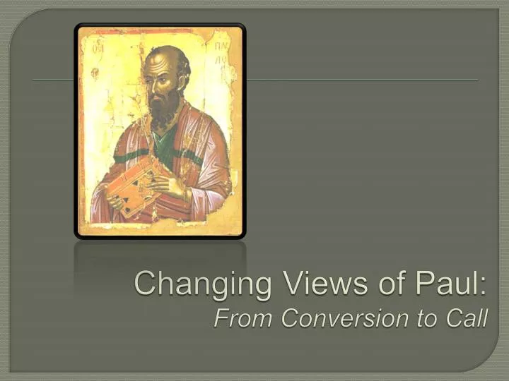 changing views of paul from conversion to call