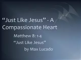 “Just Like Jesus” - A Compassionate Heart