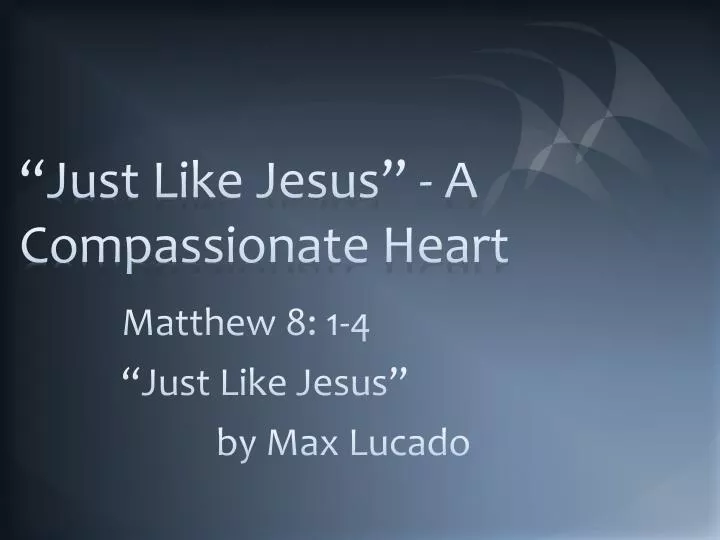 just like jesus a compassionate heart