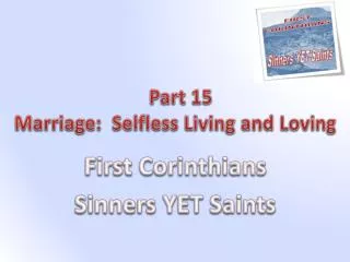 Part 15 Marriage: Selfless Living and Loving