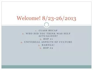 Welcome! 8/23-26/2013
