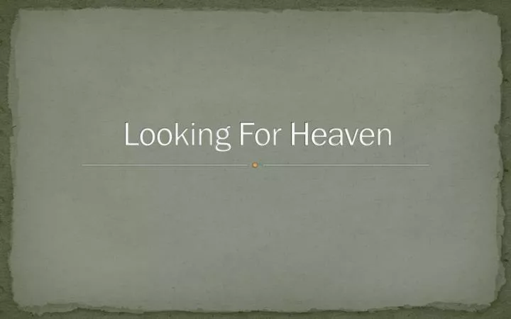 looking for heaven