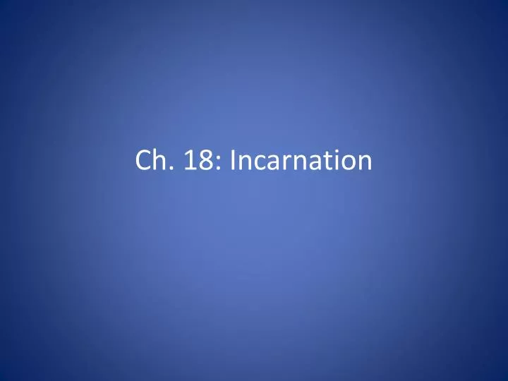 ch 18 incarnation