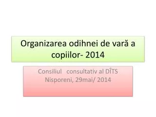 Organizarea odihnei de vară a copiilor- 2014