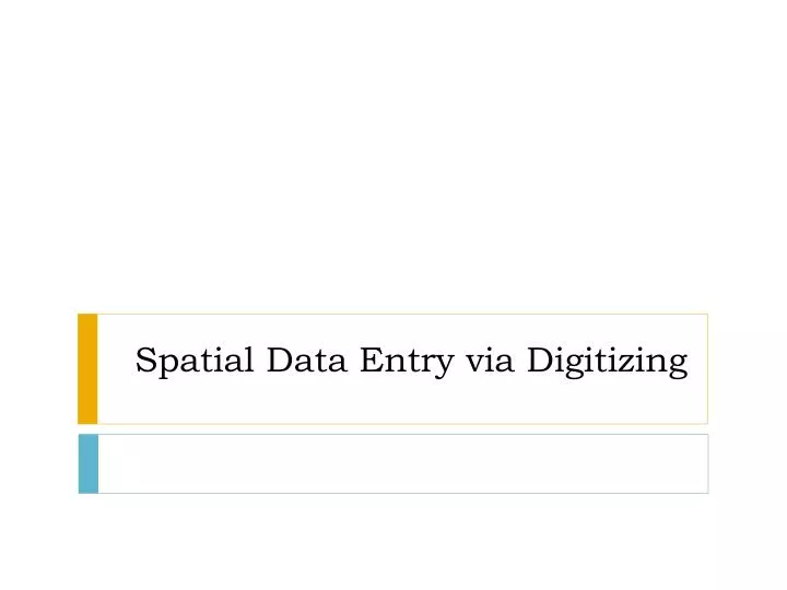 spatial data entry via digitizing
