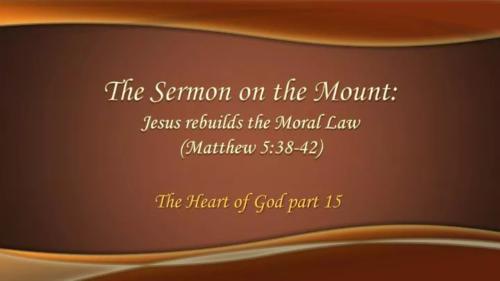the sermon on the mount jesus rebuilds the moral law matthew 5 38 42