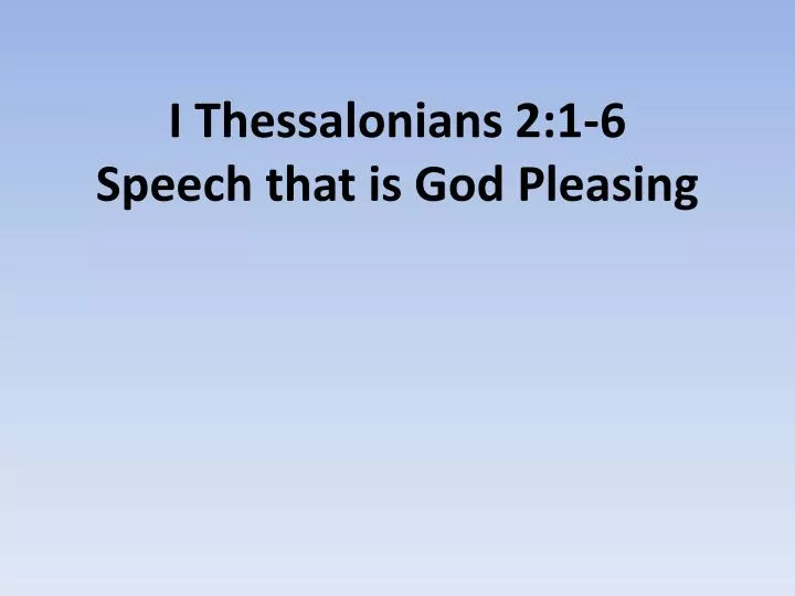 i thessalonians 2 1 6 speech that is god pleasing