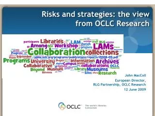0 John MacColl European Director, RLG Partnership, OCLC Research 12 June 2009