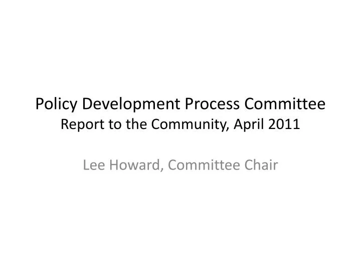 policy development process committee report to the community april 2011