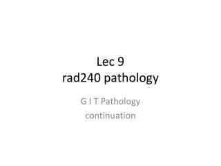Lec 9 rad240 pathology
