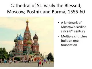 Cathedral of St. Vasily the Blessed, Moscow, Postnik and Barma , 1555-60