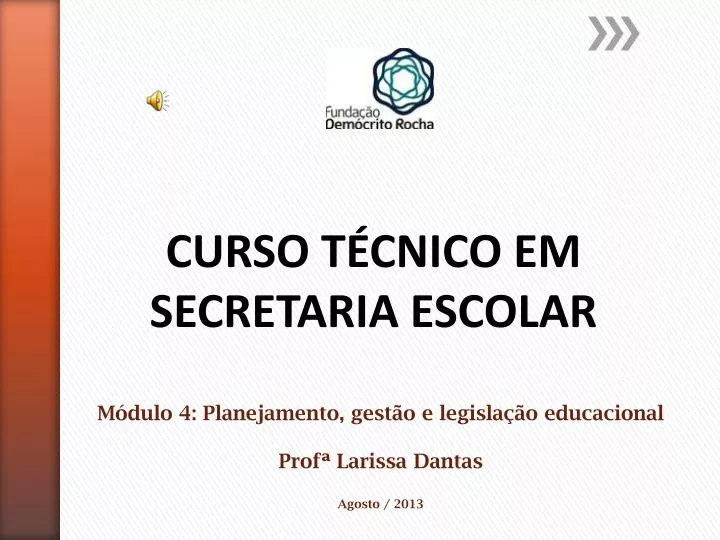 m dulo 4 planejamento gest o e legisla o educacional prof larissa dantas agosto 2013