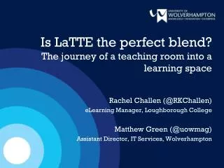 Is LaTTE the perfect blend? The journey of a teaching room into a learning space