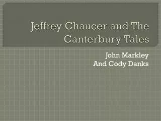 Jeffrey Chaucer and The Canterbury Tales