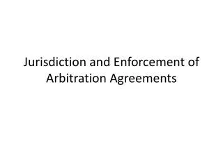 Jurisdiction and Enforcement of Arbitration Agreements