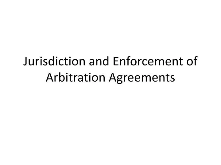 jurisdiction and enforcement of arbitration agreements