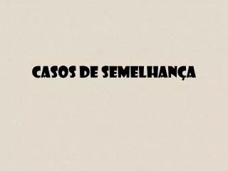casos de semelhan a