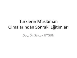 t rklerin m sl man olmalar ndan sonraki e itimleri