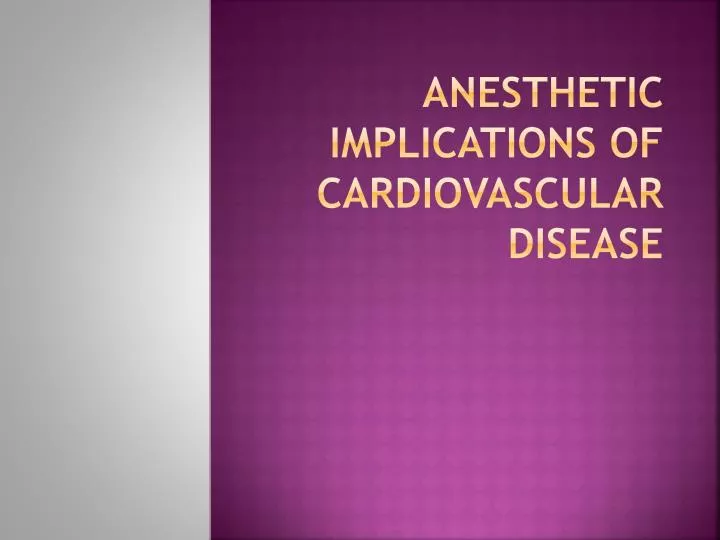 anesthetic implications of cardiovascular disease