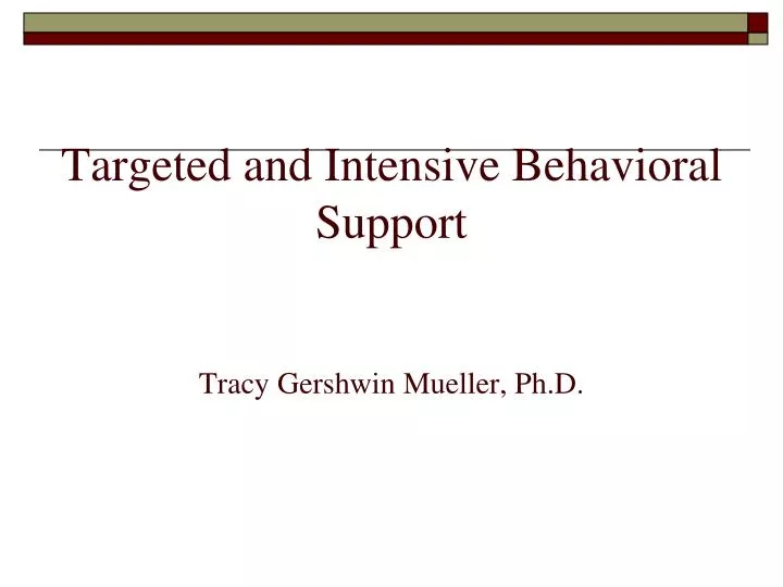 targeted and intensive behavioral support tracy gershwin mueller ph d