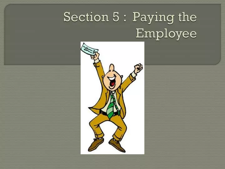 section 5 paying the employee