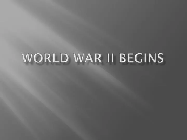 world war ii begins