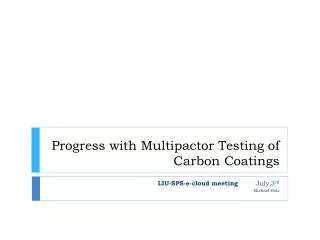Progress with Multipactor Testing of Carbon Coatings