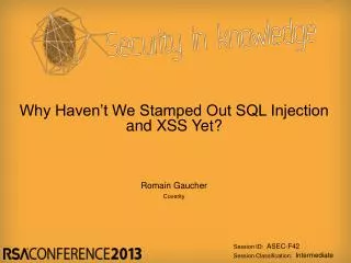 Why Haven’t We Stamped Out SQL Injection and XSS Yet?