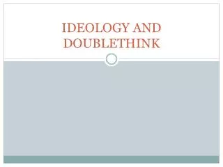 IDEOLOGY AND DOUBLETHINK