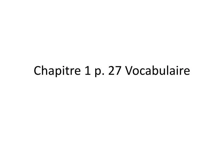 chapitre 1 p 27 vocabulaire
