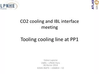 CO2 cooling and IBL interface meeting Tooling cooling line at PP1