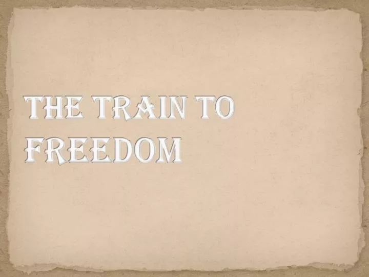 the train to freedom