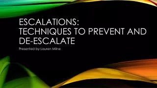Escalations: Techniques to Prevent and De-Escalate