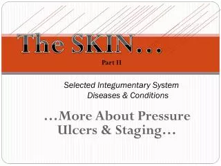 Selected Integumentary System Diseases &amp; Conditions